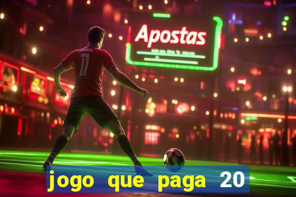 jogo que paga 20 reais para se cadastrar